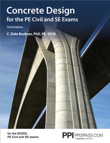 PPI Concrete Design for the PE Civil and SE Exams, 3rd Edition - A Comprehensive Review Book for the NCEES PE Civil and SE Exams by C. Dale Buckner, 9781591265603