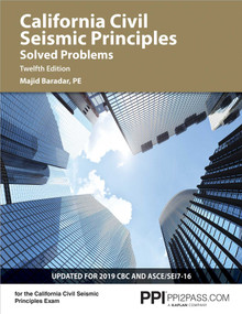 PPI California Civil Seismic Principles Solved Problems, 12th Edition - Comprehensive Practice for Both the California Civil: Seismic Principles Exam and the NCEES Structural Engineering (SE) Exam by Majid Baradar, 9781591265696