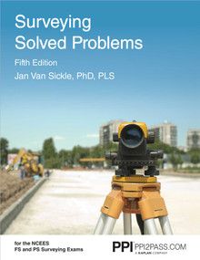 PPI Surveying Solved Problems, 5th Edition - Comprehensive Practice Guide with More Than 900 Problems for the FS and PS Survey Exams by Jan Van Sickle, 9781591266556