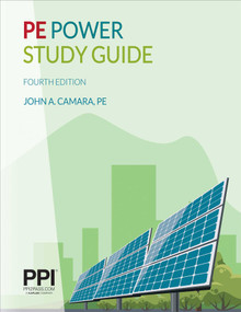 PPI PE Power Study Guide, 4th Edition - A Comprehensive Study Guide for the Closed-Book NCEES PE Electrical Power Exam by John A. Camara, John A. Camara, 9781591267850