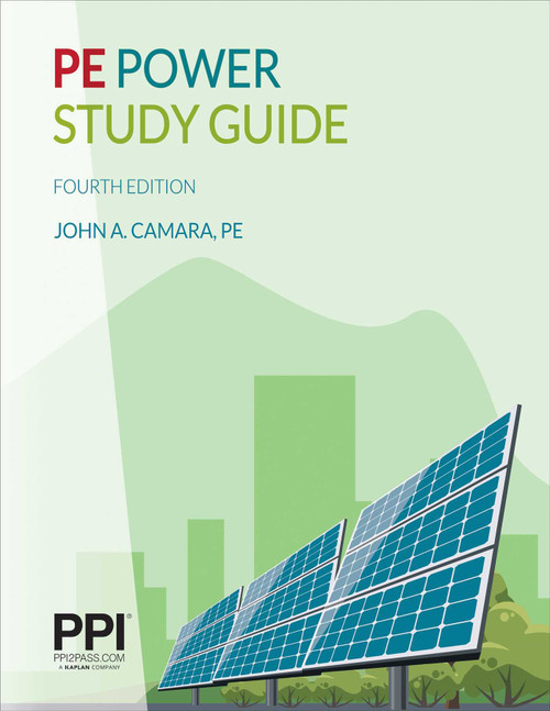 PPI PE Power Study Guide, 4th Edition - A Comprehensive Study Guide for the Closed-Book NCEES PE Electrical Power Exam by John A. Camara, John A. Camara, 9781591267850