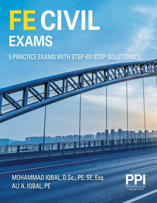 PPI FE Civil Exams - Includes 5 Full FE Civil Practice Exams with Step-by-Step Solutions, Over 550 Practice Problems for the NCEES FE Exam by Mohammad Iqbal, Ali Iqbal, 9781591267935