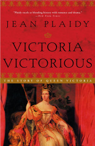 Victoria Victorious (The Story of Queen Victoria) by Jean Plaidy, 9780609810248