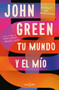 Tu mundo y el mío. Postales del Antropoceno / The Anthropocene Reviewed by John Green, 9781644734735