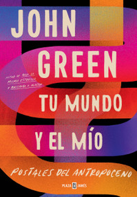 Tu mundo y el mío. Postales del Antropoceno / The Anthropocene Reviewed (Spanish Edition) by John Green, 9781644734735