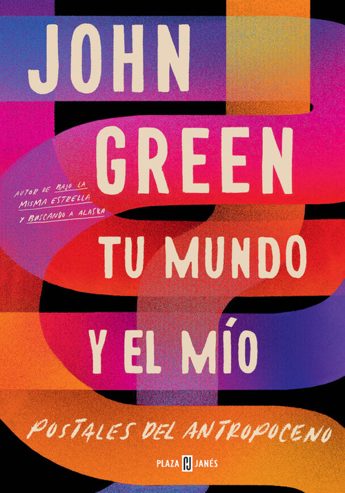 Tu mundo y el mío. Postales del Antropoceno / The Anthropocene Reviewed (Spanish Edition) by John Green, 9781644734735