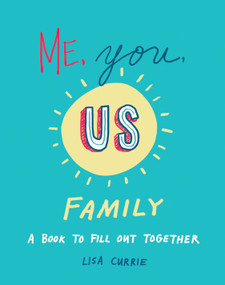 Me, You, Us (Family) (A Book to Fill Out Together) by Lisa Currie, 9780593421635