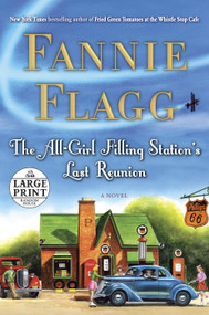 The All-Girl Filling Station's Last Reunion (A Novel) - 9780739327364 by Fannie Flagg, 9780739327364