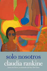 Solo nosotros (Spanish Edition) by Claudia Rankine, Cecilia Pavón, 9781644211588