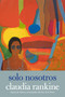 Solo nosotros (Spanish Edition) by Claudia Rankine, Cecilia Pavón, 9781644211588