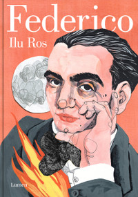 Federico: Vida de Federico García Lorca / Federico: The Life of Federico García Lorca (Spanish Edition) by Ilu Ros, 9788426409416