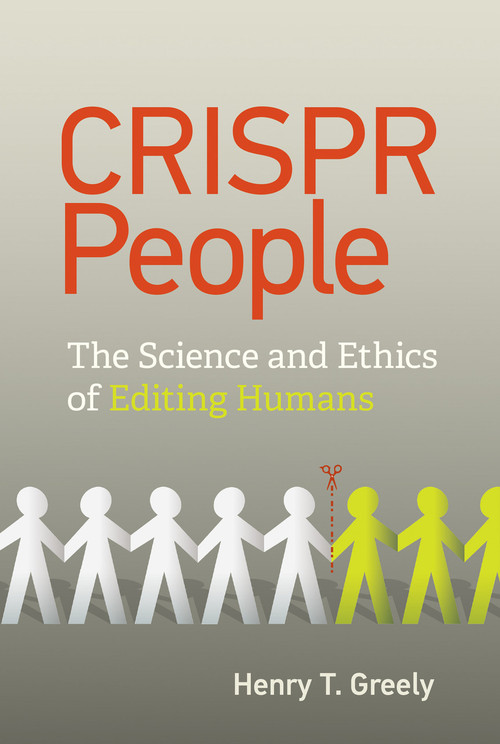 CRISPR People (The Science and Ethics of Editing Humans) - 9780262543880 by Henry T. Greely, 9780262543880