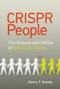 CRISPR People (The Science and Ethics of Editing Humans) - 9780262543880 by Henry T. Greely, 9780262543880