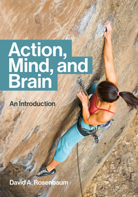 Action, Mind, and Brain (An Introduction) by David A. Rosenbaum, 9780262543392