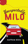 Unexpectedly, Milo (A Novel) by Matthew Dicks, 9780307592309