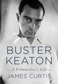 Buster Keaton (A Filmmaker's Life) by James Curtis, 9780385354219