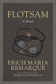 Flotsam (A Novel) by Erich Maria Remarque, Denver Lindley, 9780449912478