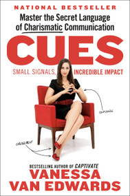Cues (Master the Secret Language of Charismatic Communication) by Vanessa Van Edwards, 9780593332191