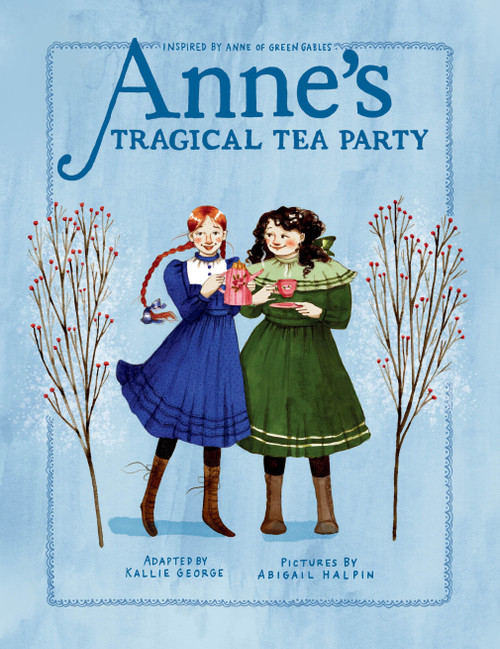 Anne's Tragical Tea Party (Inspired by Anne of Green Gables) by Kallie George, Abigail Halpin, 9780735267220