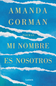 Mi nombre es nosotros / Call Us What We Carry (Spanish Edition) by Amanda Gorman, 9781644734452