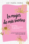 La mujer de mis sueños. 100 ideas de agradecimiento y superación / The Woman of My Dreams: 100 Notions of Gratitude and Self-improvement by Luz Maria Doria, 9781644734629