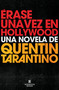 Érase una vez en Hollywood / Once Upon a Time in Hollywood (Spanish Edition) by Quentin Tarantino, 9788418052460