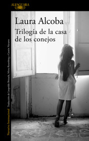 Trilogía de la casa de los conejos / The Rabbit House (Spanish Edition) by Laura Alcoba, 9788420439280