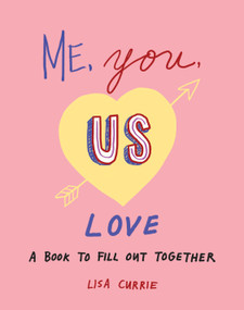 Me, You, Us (Love) (A Book to Fill Out Together) by Lisa Currie, 9780593421628
