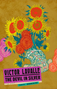 The Devil in Silver (A Novel) by Victor LaValle, 9780812982251