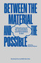 Between the Material and the Possible (Infrastructural Re-examination and Speculation in Art) by Bassam El Baroni, 9783956796005