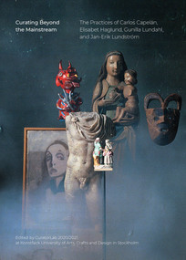 Curating Beyond the Mainstream (The Practices of Carlos Capelán, Elisabet Haglund, Gunilla Lundahl, and Jan-Erik  Lundström) by CuratorLab, 9783956796135