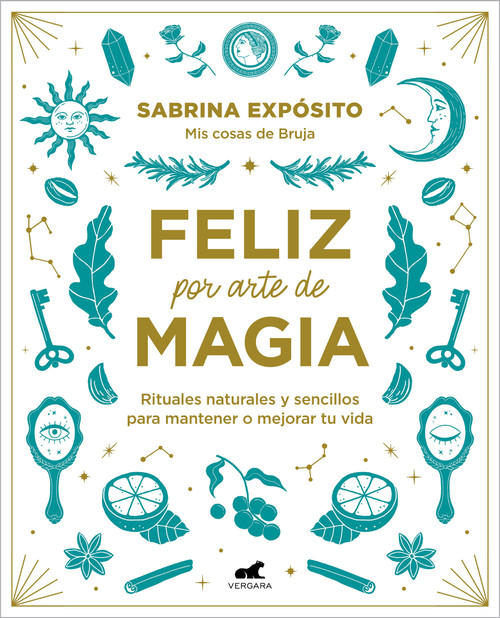 Feliz por arte de magia: Rituales naturales y sencillos para mejorar tu vida / Magically Happy: Simple, Natural Rituals to Improve.. (Spanish Edition) by Sabrina Exposito, 9788418045721