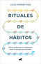 Rituales de hábitos / The Rituals of Habit (Spanish Edition) by Lucia Jimenez Vidal, 9788418620072