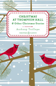 Christmas at Thompson Hall (And Other Christmas Stories) by Anthony Trollope, 9780143122470