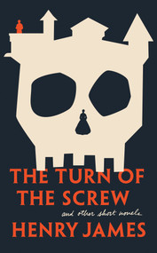 The Turn of the Screw and Other Short Novels by Henry James, Fred Kaplan, 9780451530677