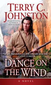 Dance on the Wind (A Novel) by Terry C. Johnston, 9780553572810