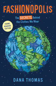 Fashionopolis (Young Readers Edition) (The Secrets Behind the Clothes We Wear) by Dana Thomas, 9780593325018