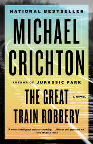 The Great Train Robbery (A Novel) by Michael Crichton, 9780804171281
