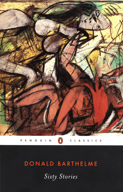 Sixty Stories by Donald Barthelme, David Gates, 9780142437391