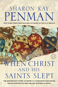 When Christ and His Saints Slept (A Novel) by Sharon Kay Penman, 9780345396686