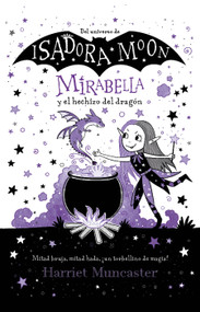 Mirabella y el hechizo del dragón / Mirabelle Gets Up To Mischief (Spanish Edition) by Harriet Muncaster, 9786073801775