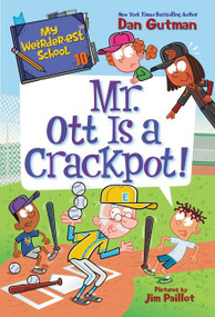 My Weirder-est School #10: Mr. Ott Is a Crackpot! by Dan Gutman, Jim Paillot, 9780062910820