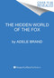 The Hidden World of the Fox - 9780062966117 by Adele Brand, 9780062966117