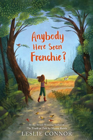 Anybody Here Seen Frenchie? by Leslie Connor, 9780062999368