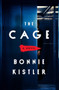 The Cage (A Novel) by Bonnie Kistler, 9780063089143