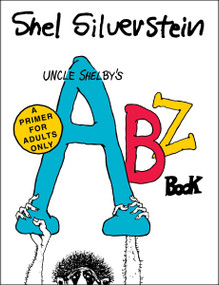 Uncle Shelby's ABZ Book: A Primer for Adults Only by Shel Silverstein, Shel Silverstein, 9780063139671