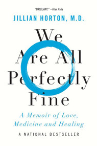 We Are All Perfectly Fine (A Memoir of Love, Medicine and Healing) - 9781443461665 by Jillian Horton, 9781443461665