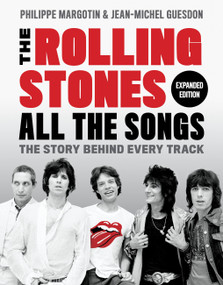 The Rolling Stones All the Songs Expanded Edition (The Story Behind Every Track) by Philippe Margotin, Jean-Michel Guesdon, 9780762479085
