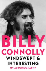 Windswept & Interesting (My Autobiography) by Billy Connolly, 9781529318265