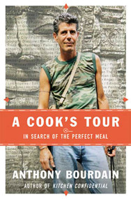A Cook's Tour (In Search of the Perfect Meal) by Anthony Bourdain, 9781582341408